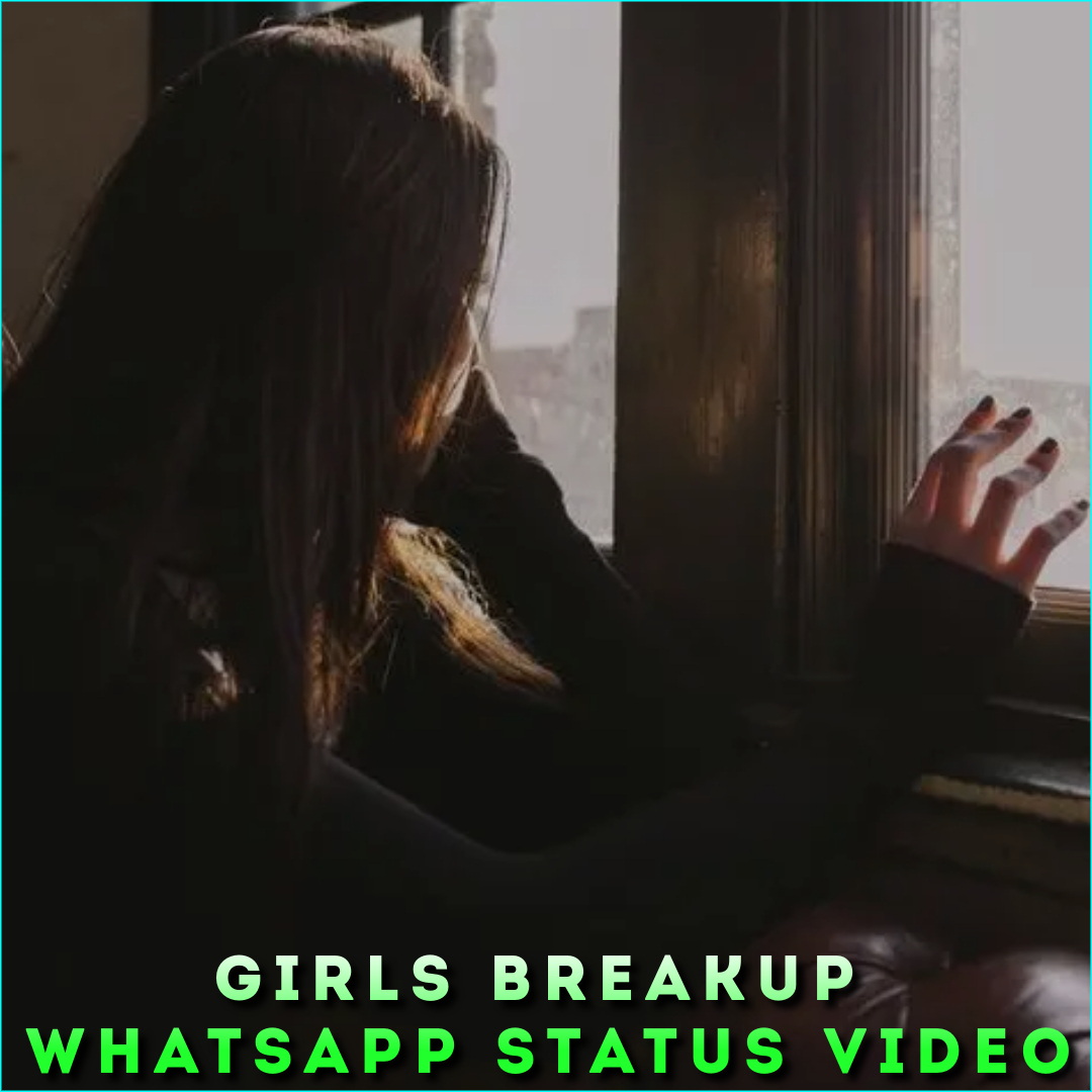 Girls Breakup Whatsapp Status Video
