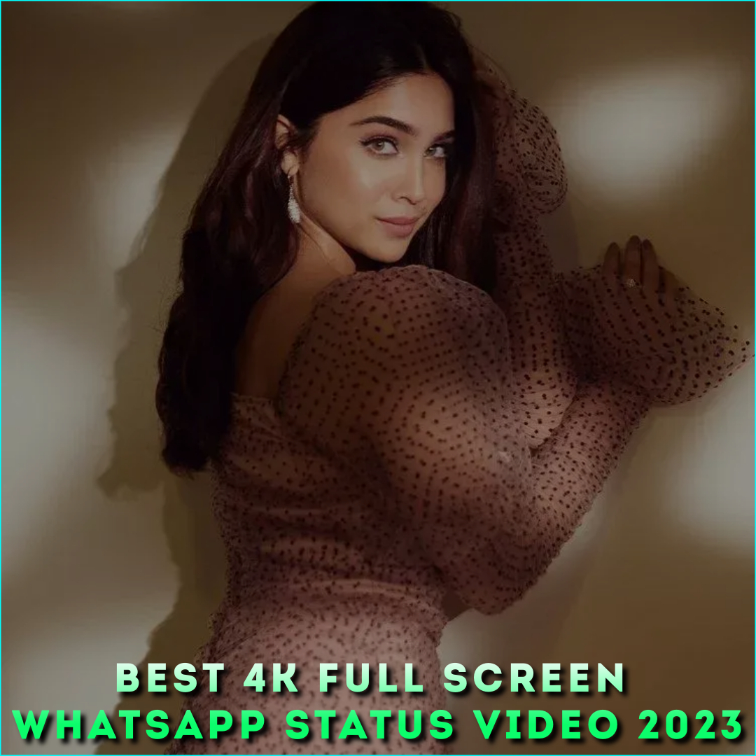 Best 4K Full Screen Whatsapp Status Video 2023