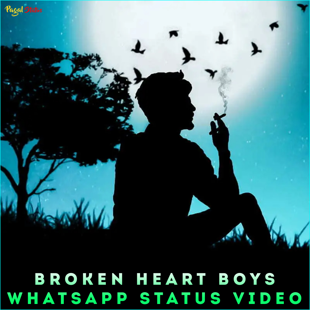 Broken Heart Boys Whatsapp Status Video, Sad Boys Status Video