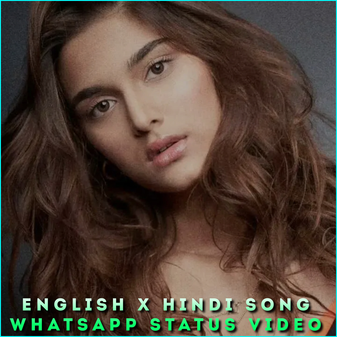 English X Hindi Song Whatsapp Status Video