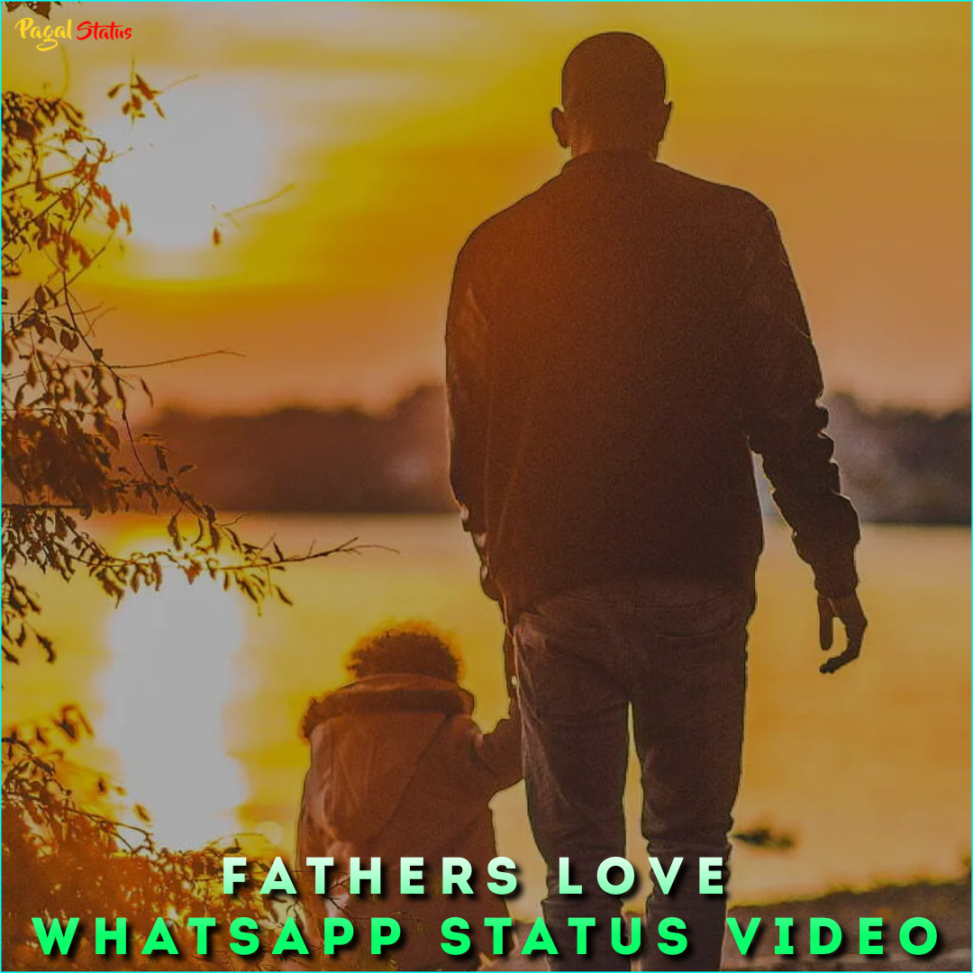 Fathers Love Whatsapp Status Video