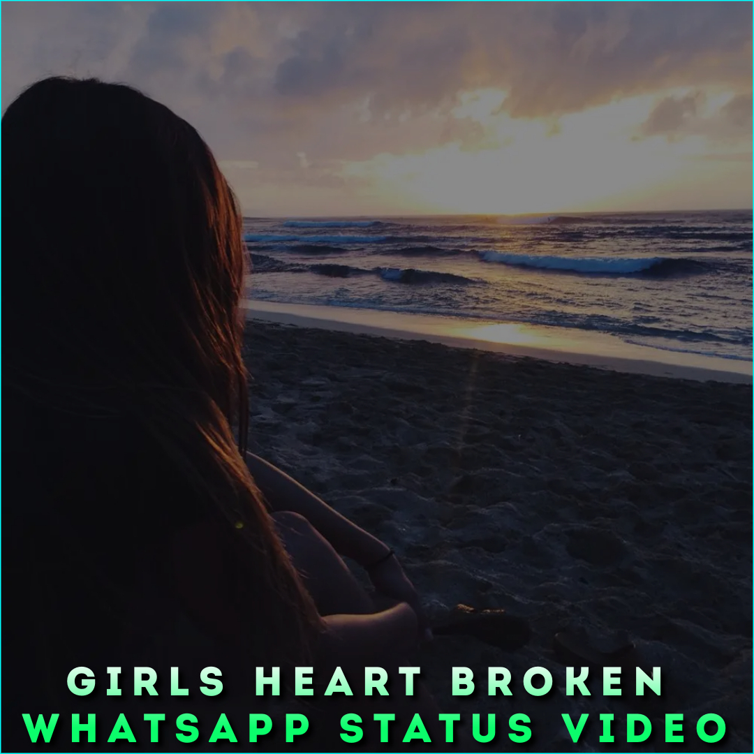 Girls Heart Broken Whatsapp Status Video