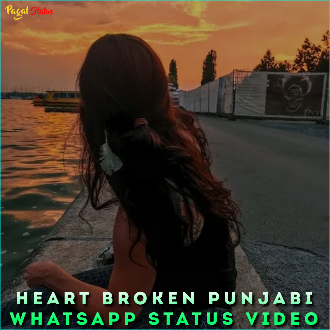 Heart Broken Punjabi Whatsapp Status Video