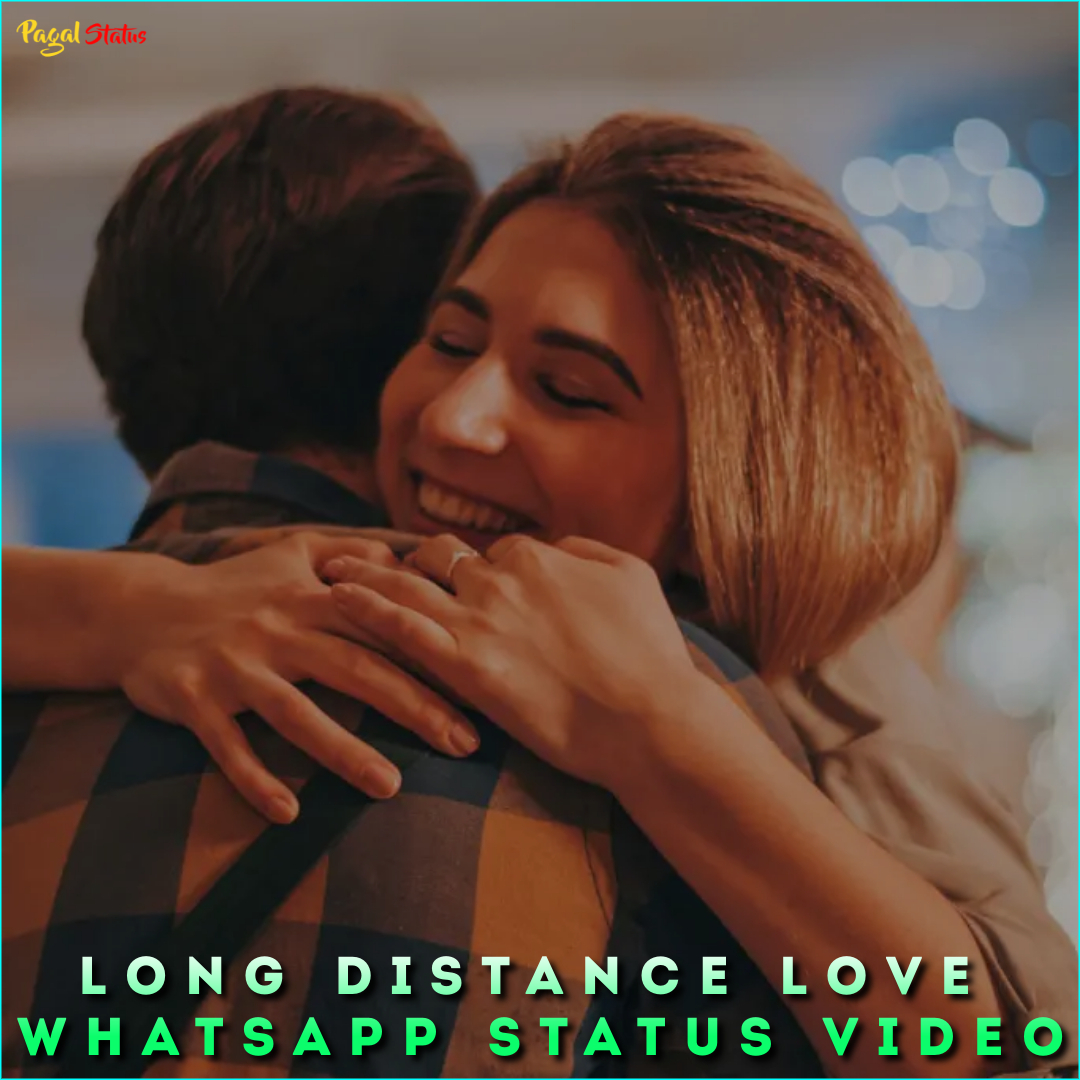 Long Distance Love Whatsapp Status Video