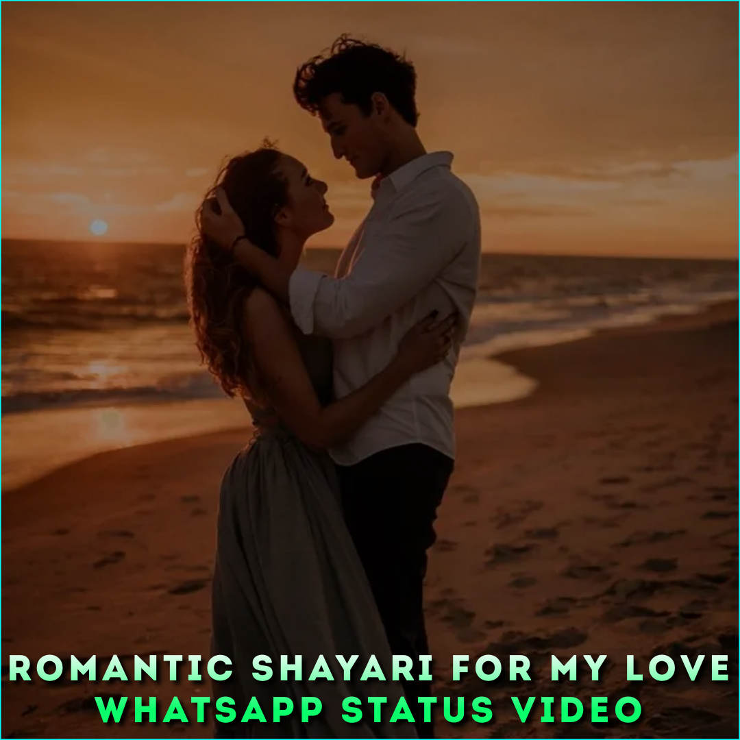 Romantic Shayari For My Love Whatsapp Status Video HD 2023