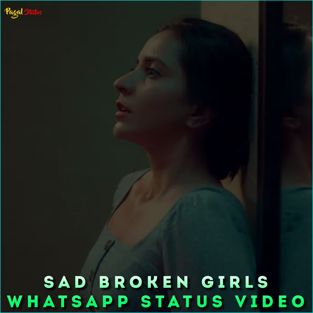 Sad Broken Girls Whatsapp Status Video