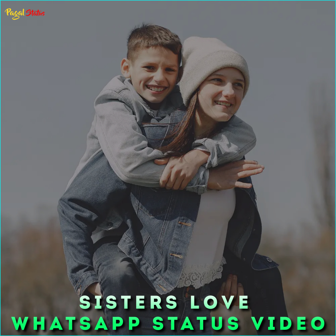 Sisters Love Whatsapp Status Video