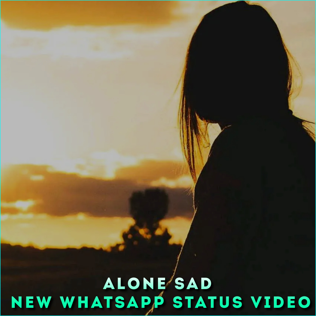 Alone Sad New Whatsapp Status Video