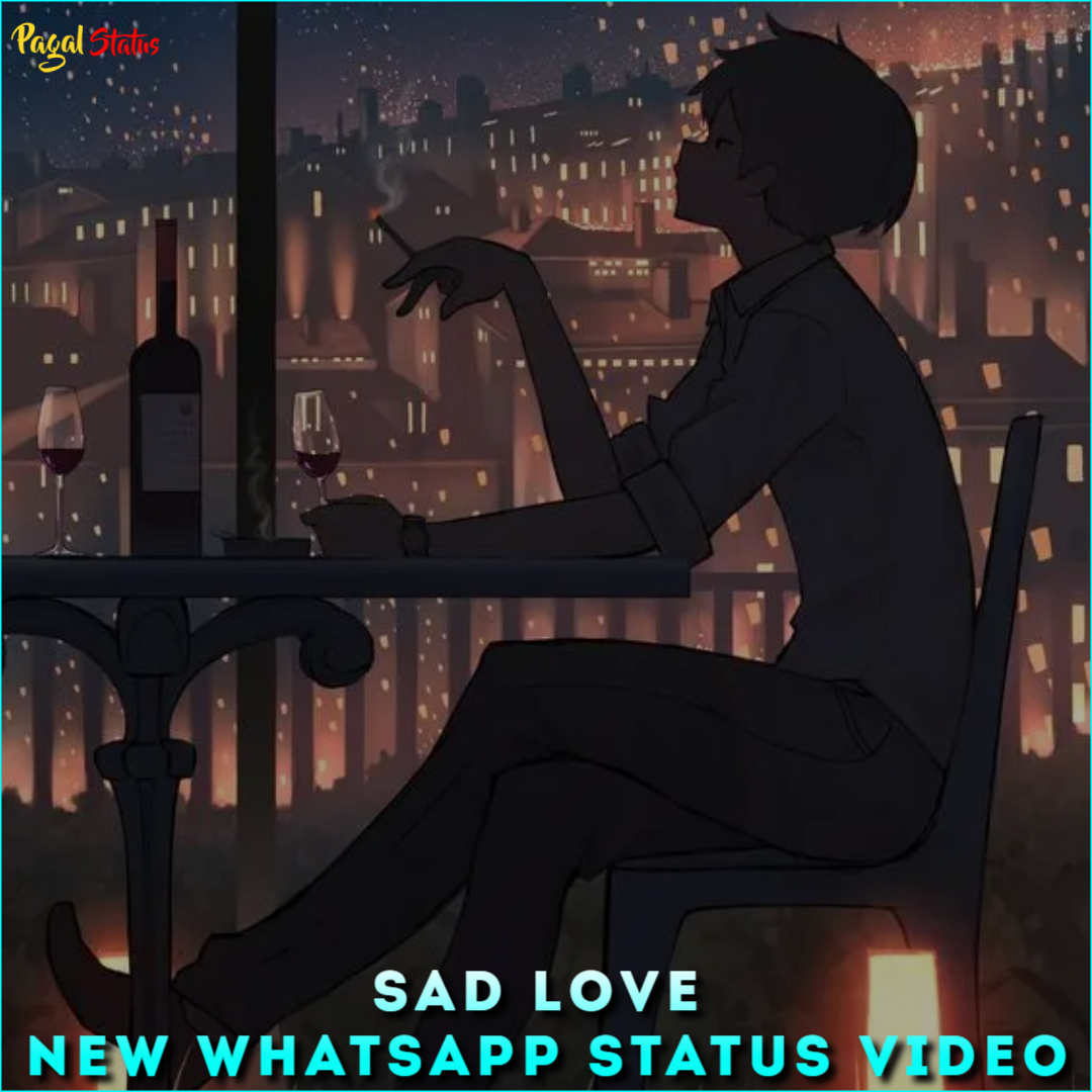 Sad Love New Whatsapp Status Video