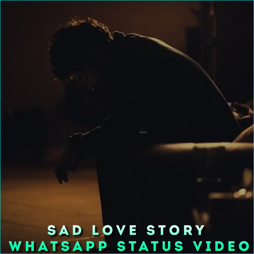 Sad Love Story Whatsapp Status Video