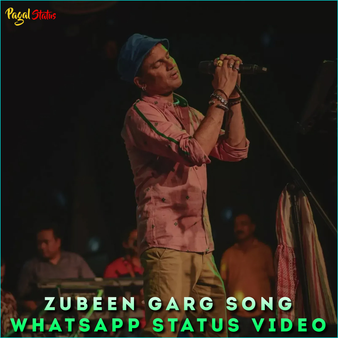 Zubeen Garg Song Whatsapp Status Video