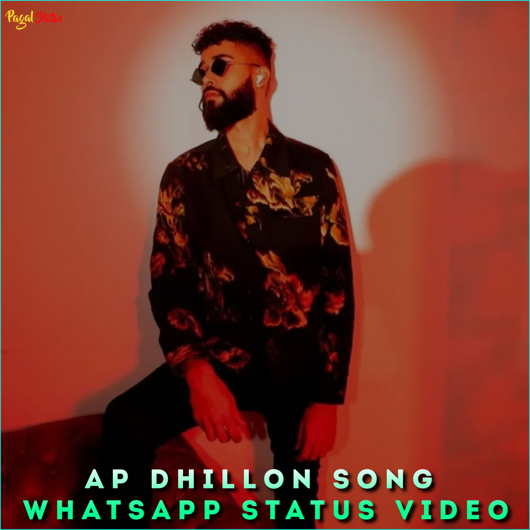 AP Dhillon Song Whatsapp Status Video