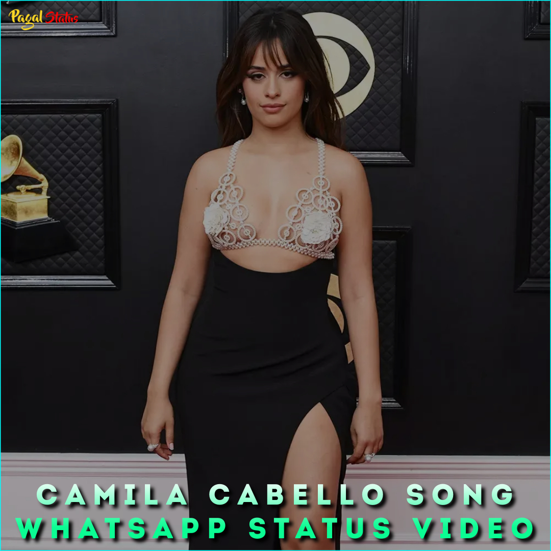 Camila Cabello Song Whatsapp Status Video