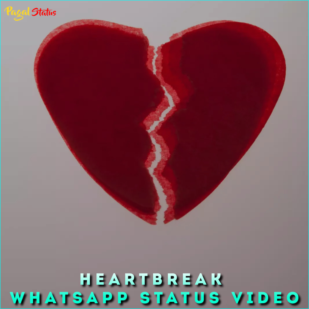 Heartbreak Whatsapp Status Video, Sad Broken Love Sttaus Video