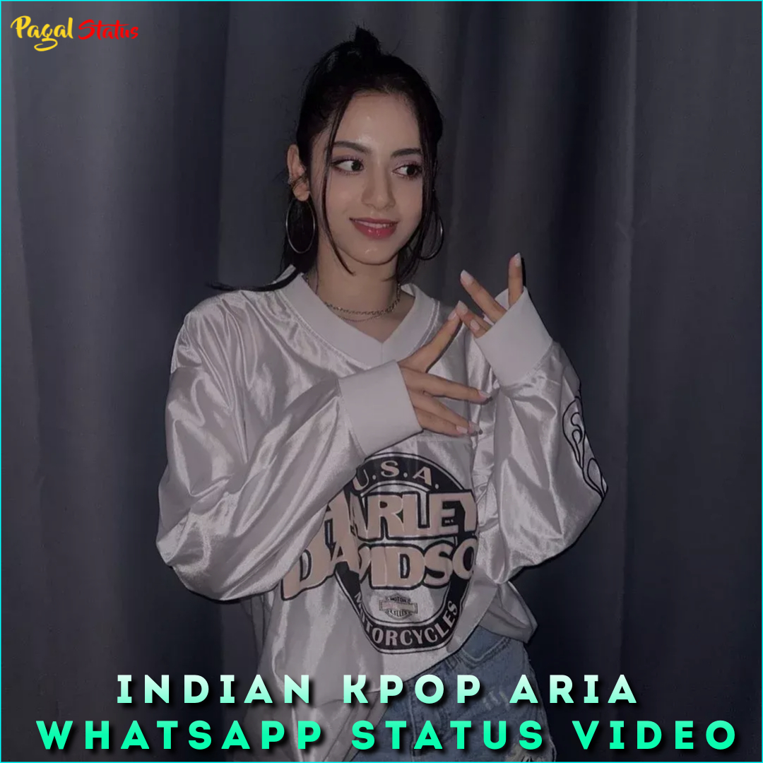 Indian Kpop Aria Whatsapp Status Video