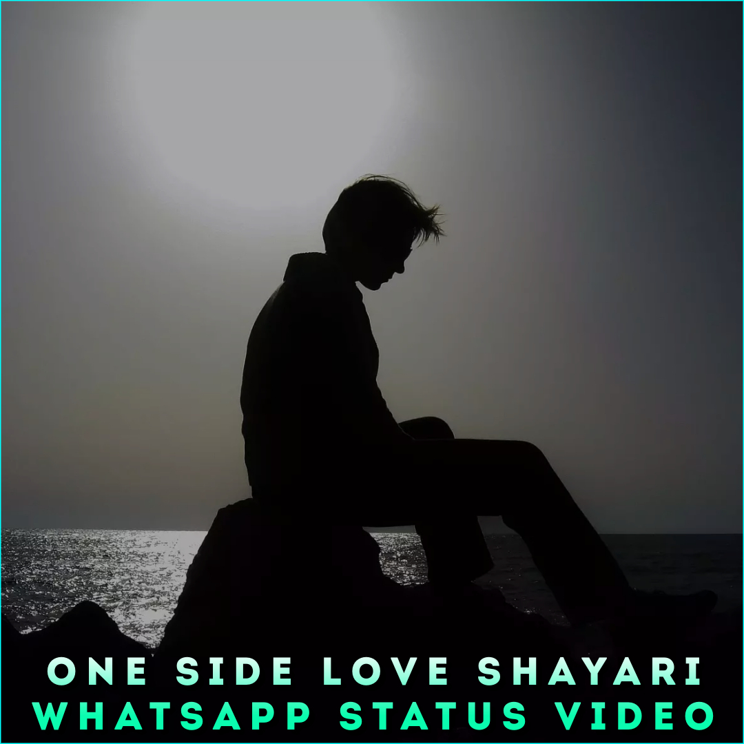 One Side Love Shayari Whatsapp Status Video