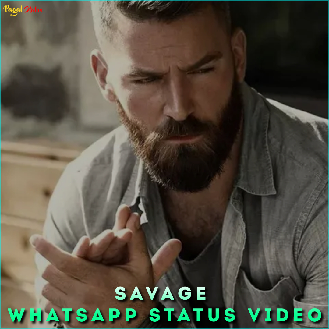 Savage Whatsapp Status Video