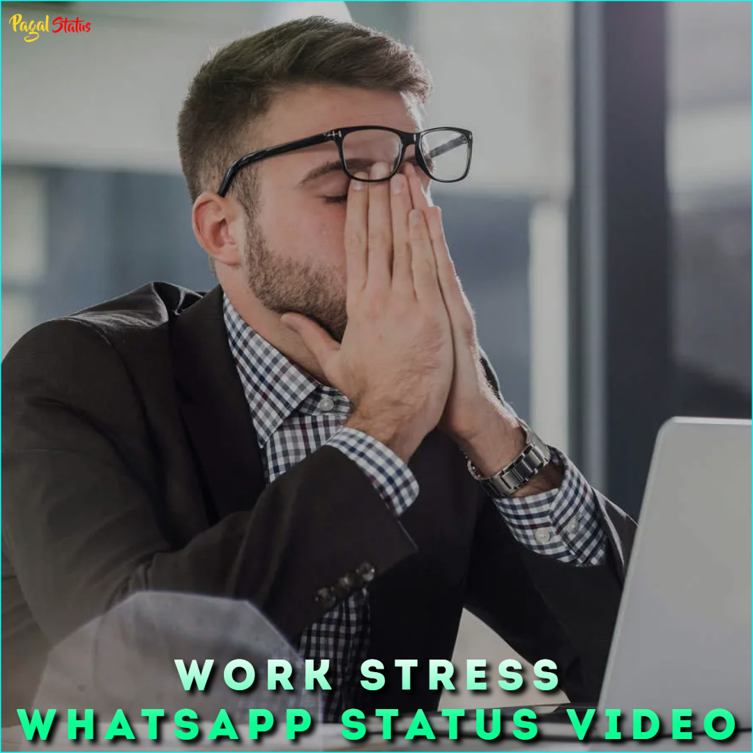 Work Stress Whatsapp Status Video