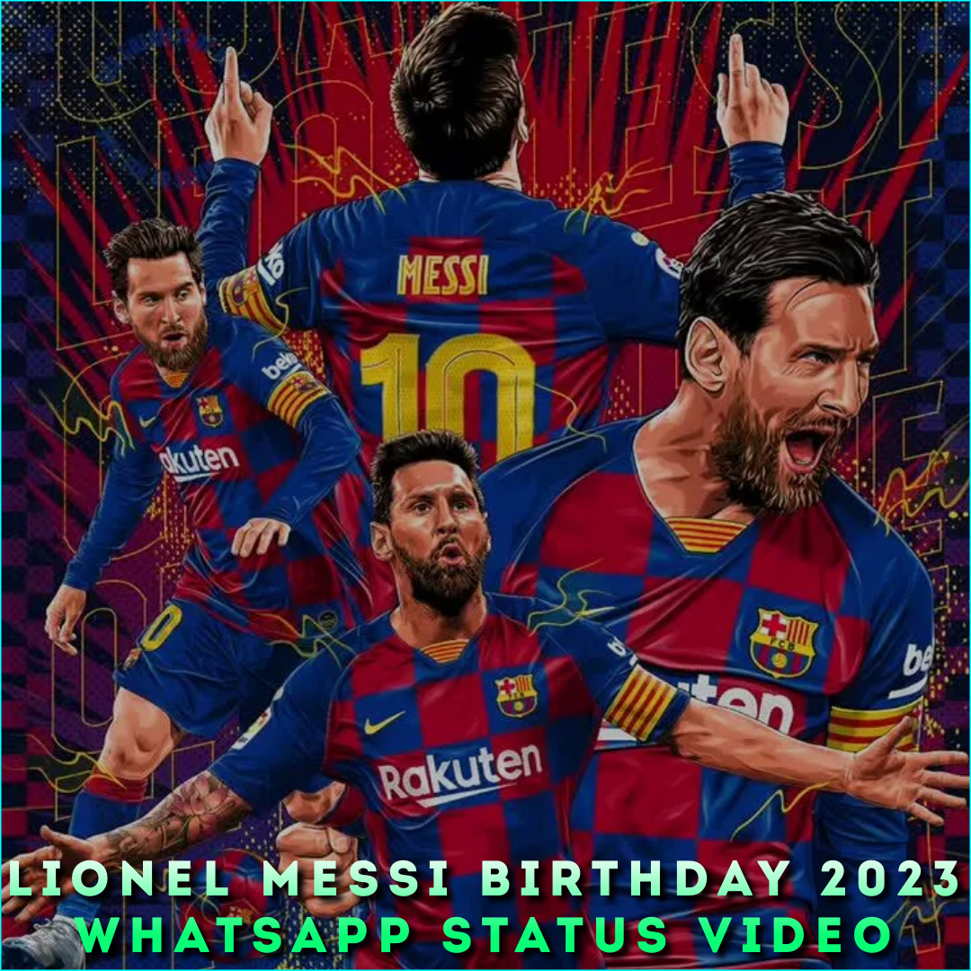 Lionel Messi Birthday 2023 Whatsapp Status Video