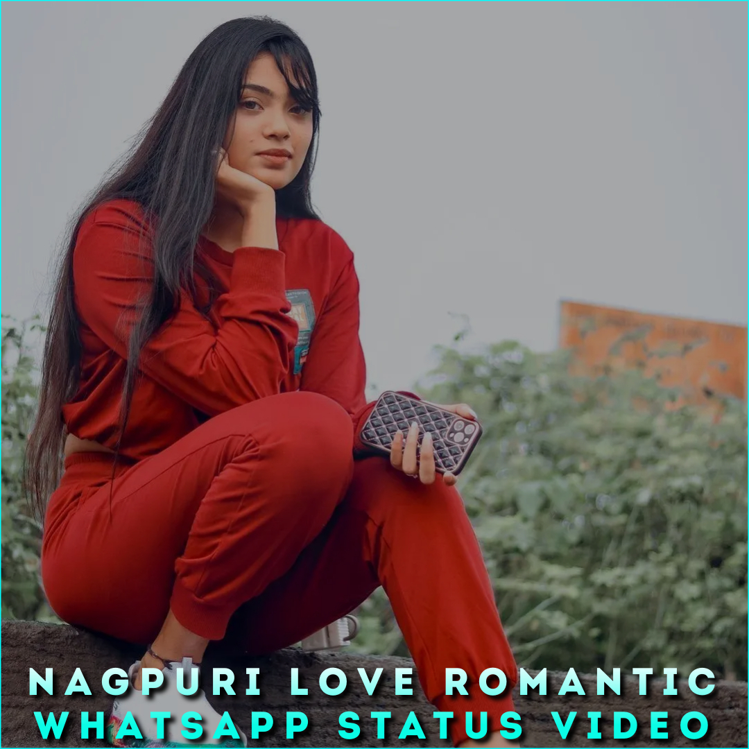 Nagpuri Love Romantic Whatsapp Status Video