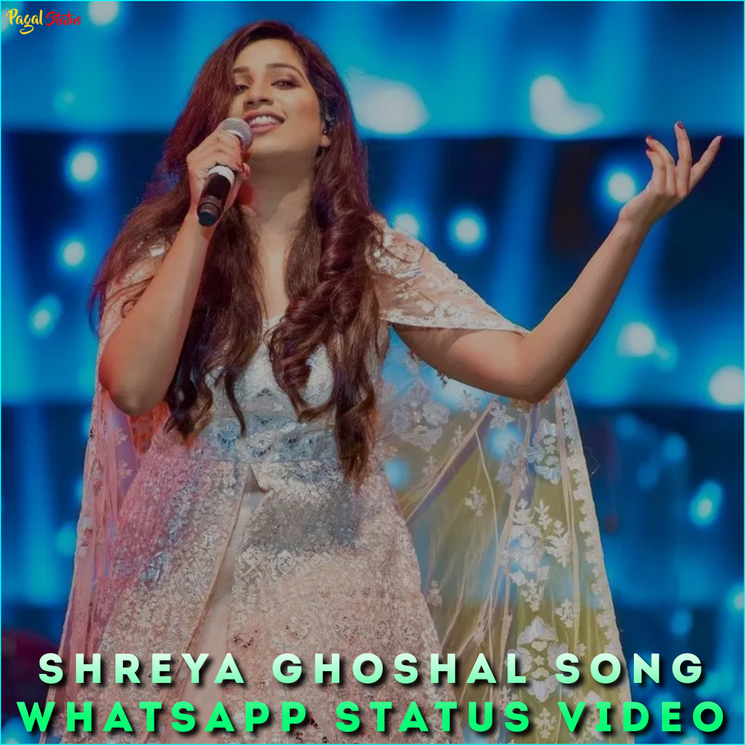 Shreya Ghoshal Song Whatsapp Status Video