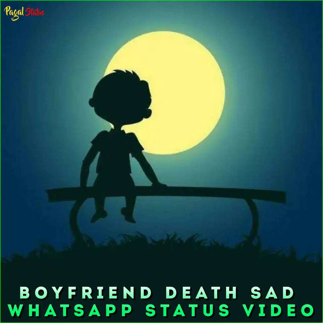 Boyfriend Death Sad Whatsapp Status Video