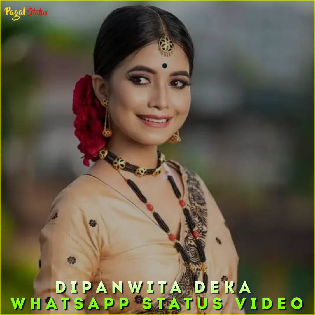 Dipanwita Deka Whatsapp Status Video