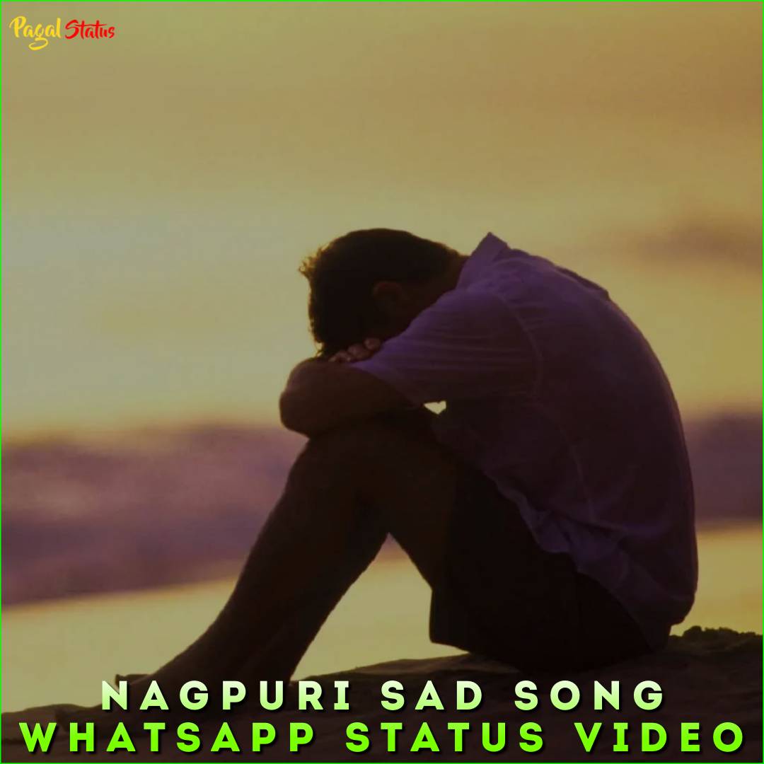Nagpuri Sad Song Whatsapp Status Video