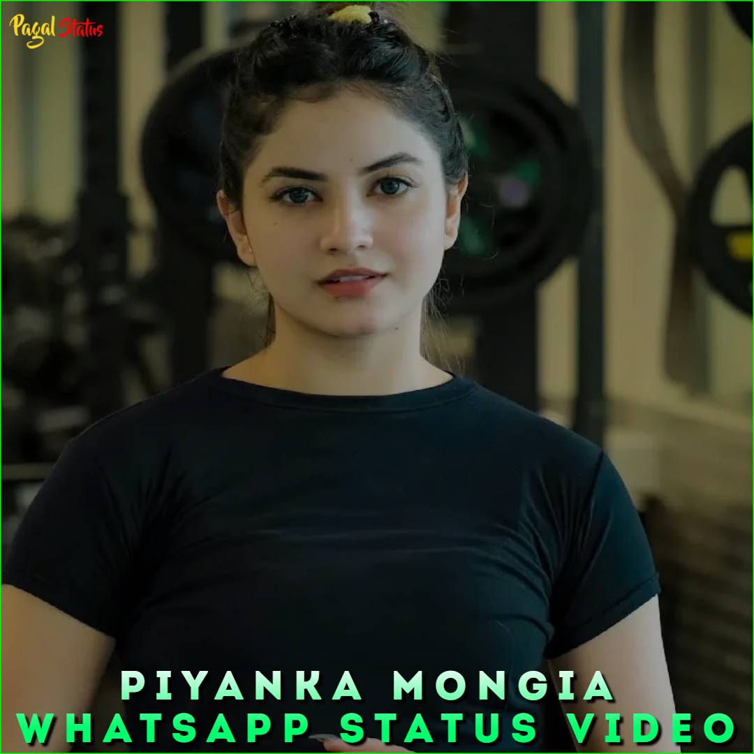 Piyanka Mongia Whatsapp Status Video