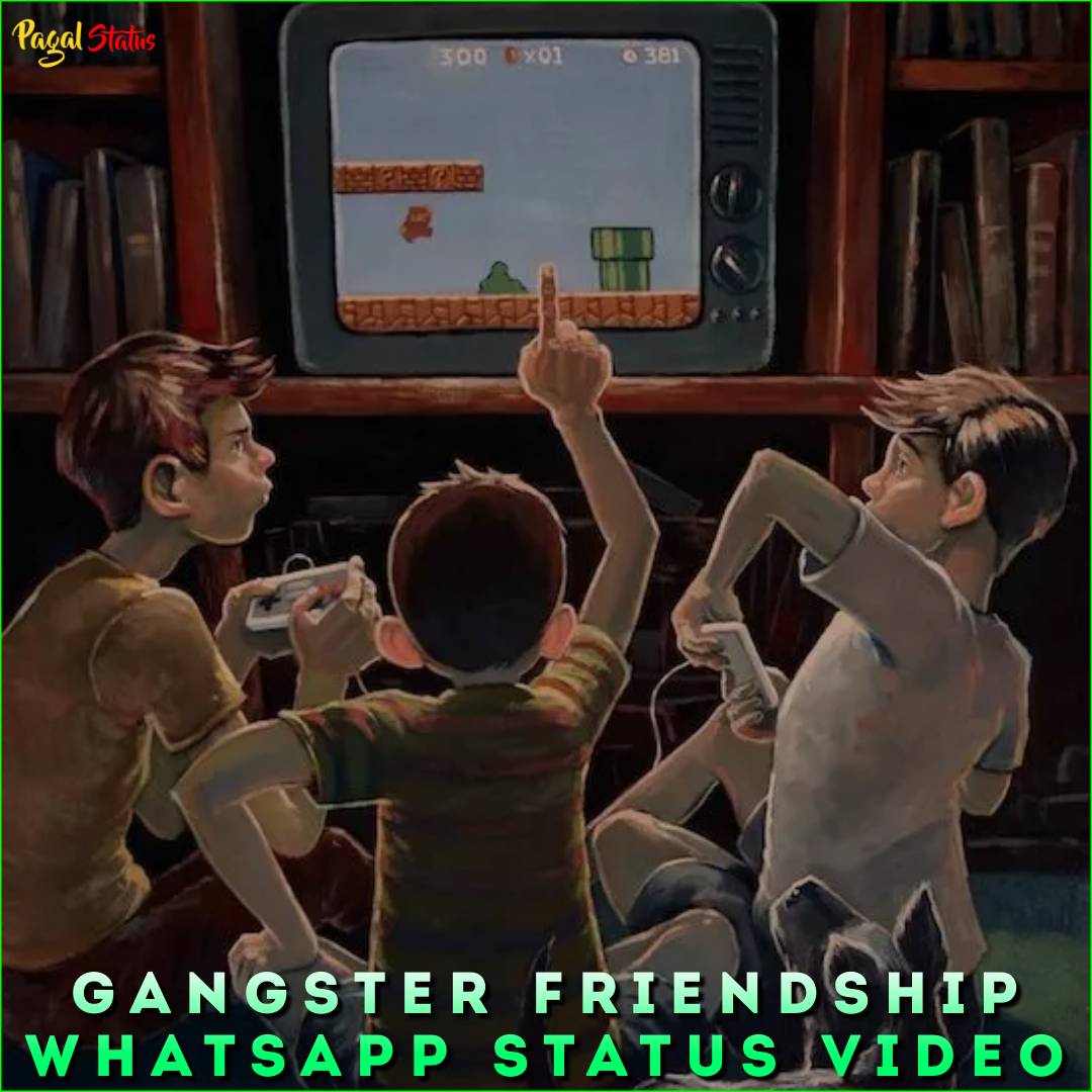 Gangster Friendship Whatsapp Status Video