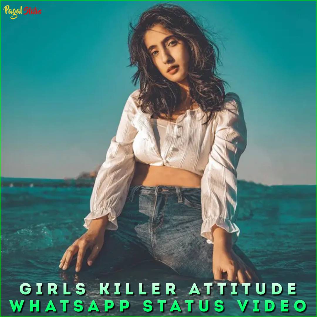 Girls Killer Attitude Whatsapp Status Video