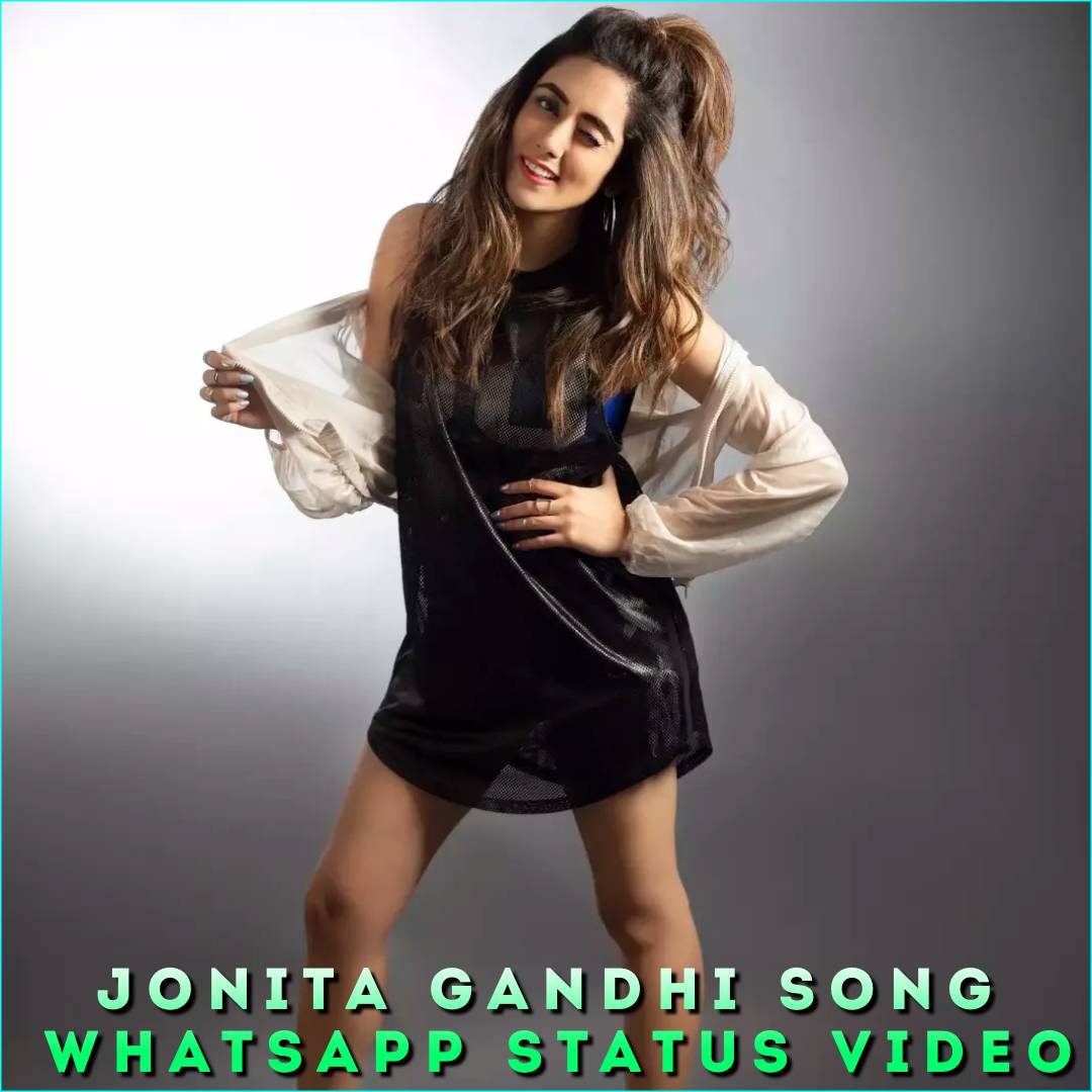 Jonita Gandhi Song Whatsapp Status Video