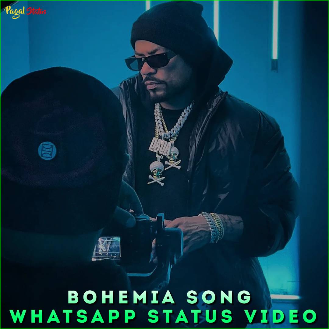 Bohemia Song Whatsapp Status Video