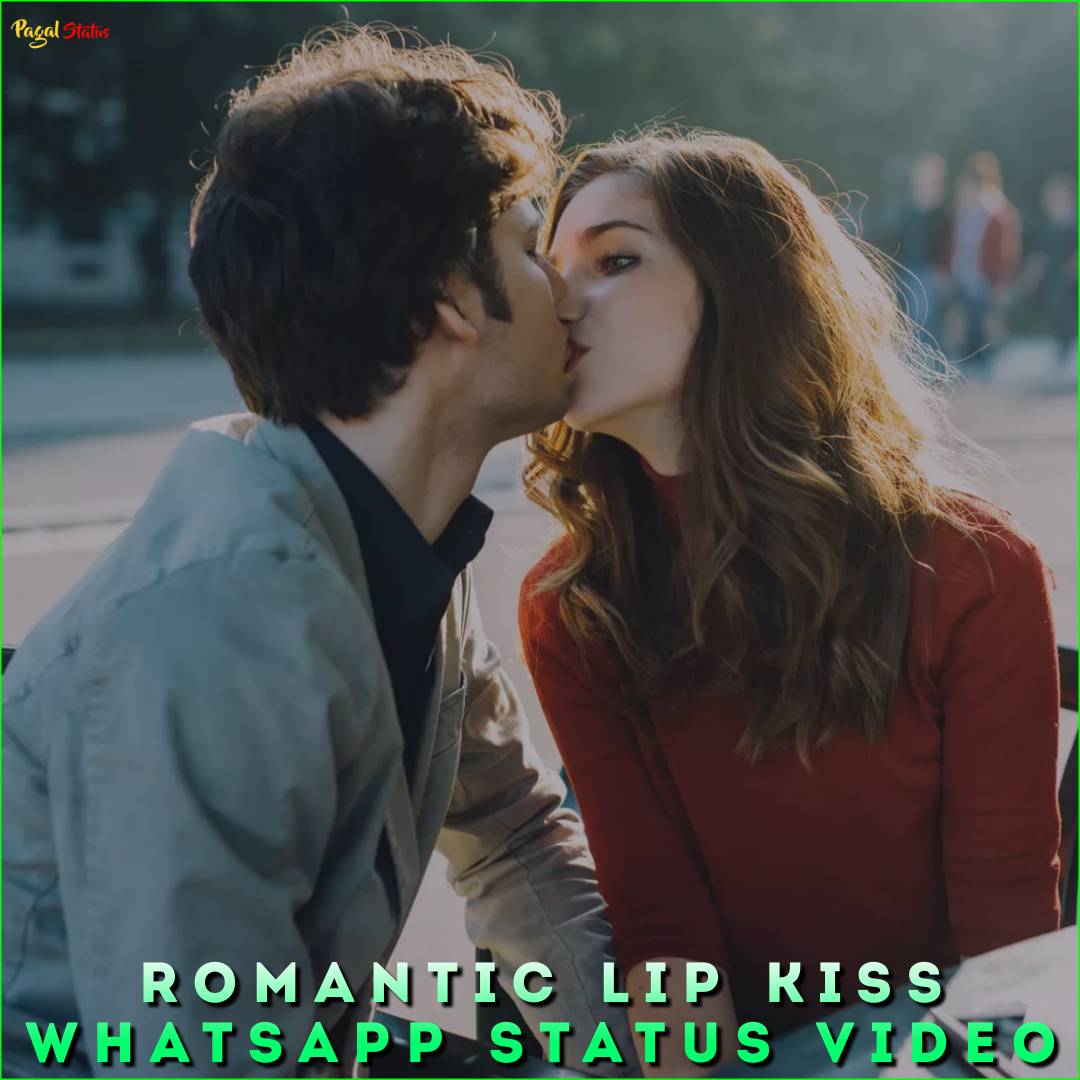 Romantic Lip Kiss Whatsapp Status Video