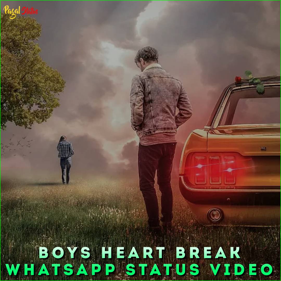 Boys Heart Break Whatsapp Status Video