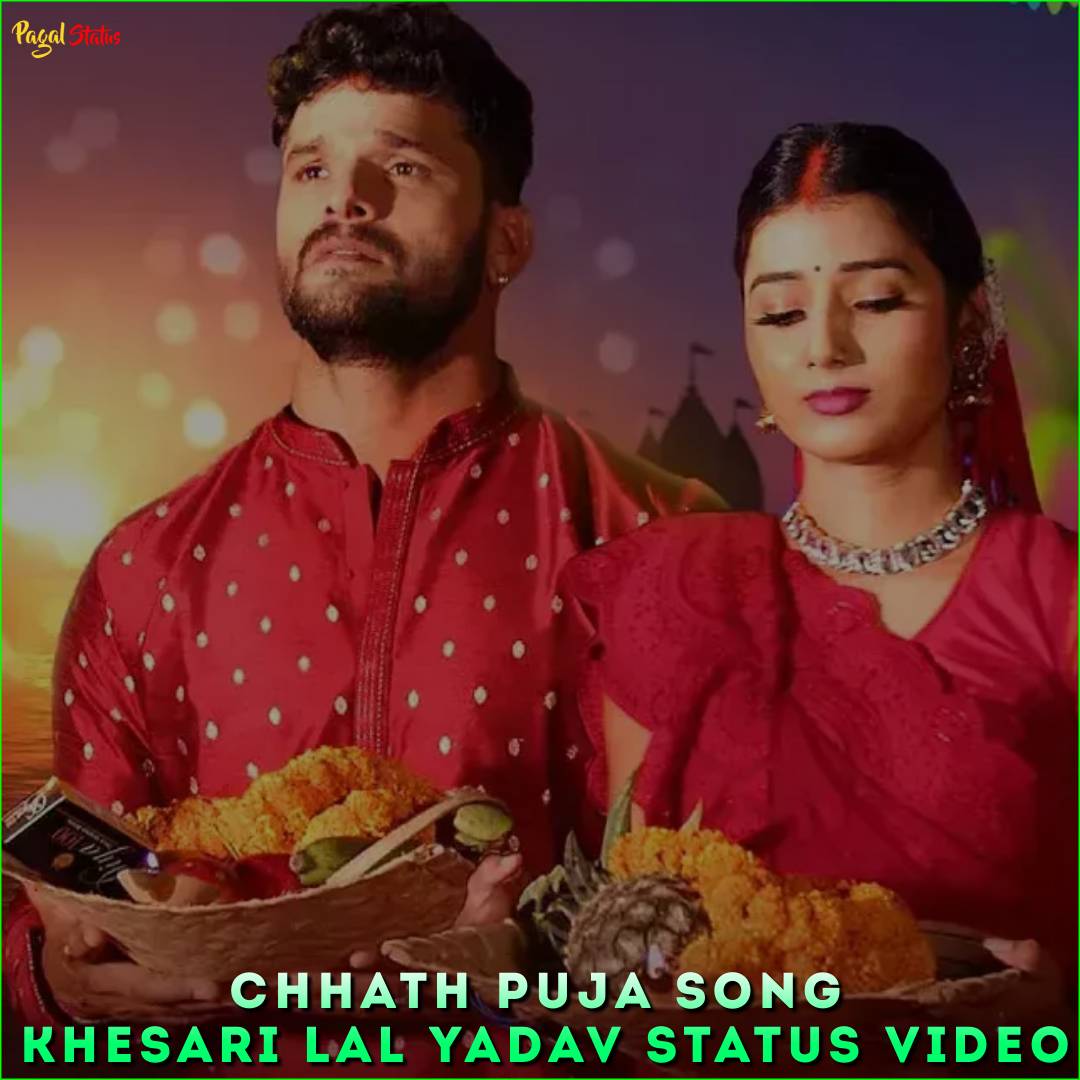 Chhath Puja Song Khesari Lal Yadav Status Video