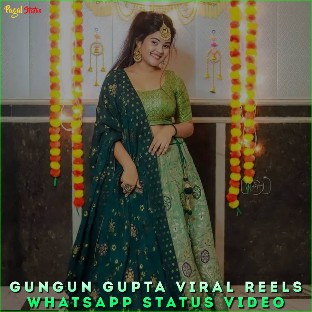 Gungun Gupta Viral Reels Whatsapp Status Video