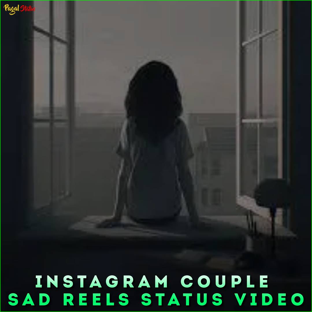 Instagram Couple Sad Reels Status Video