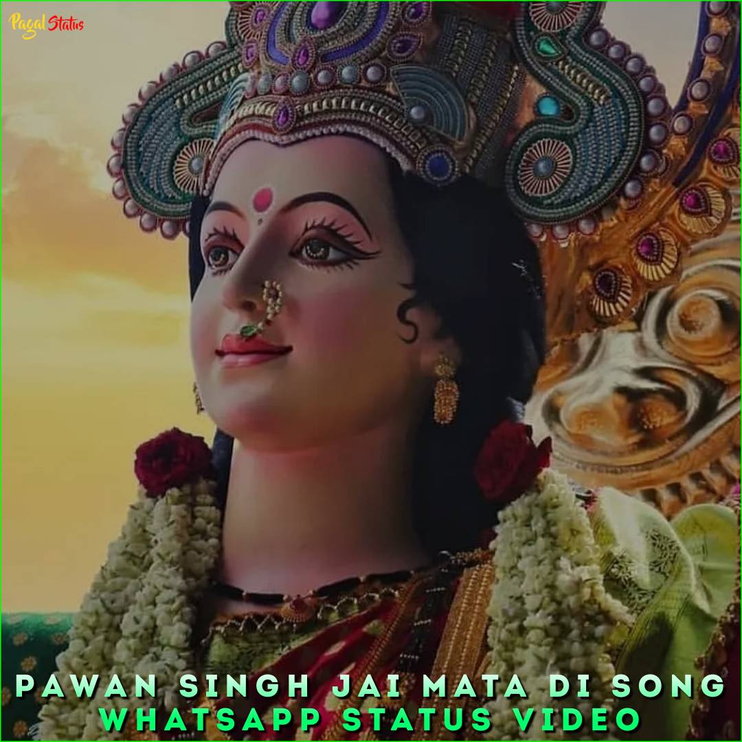 Pawan Singh Jai Mata Di Song Whatsapp Status Video