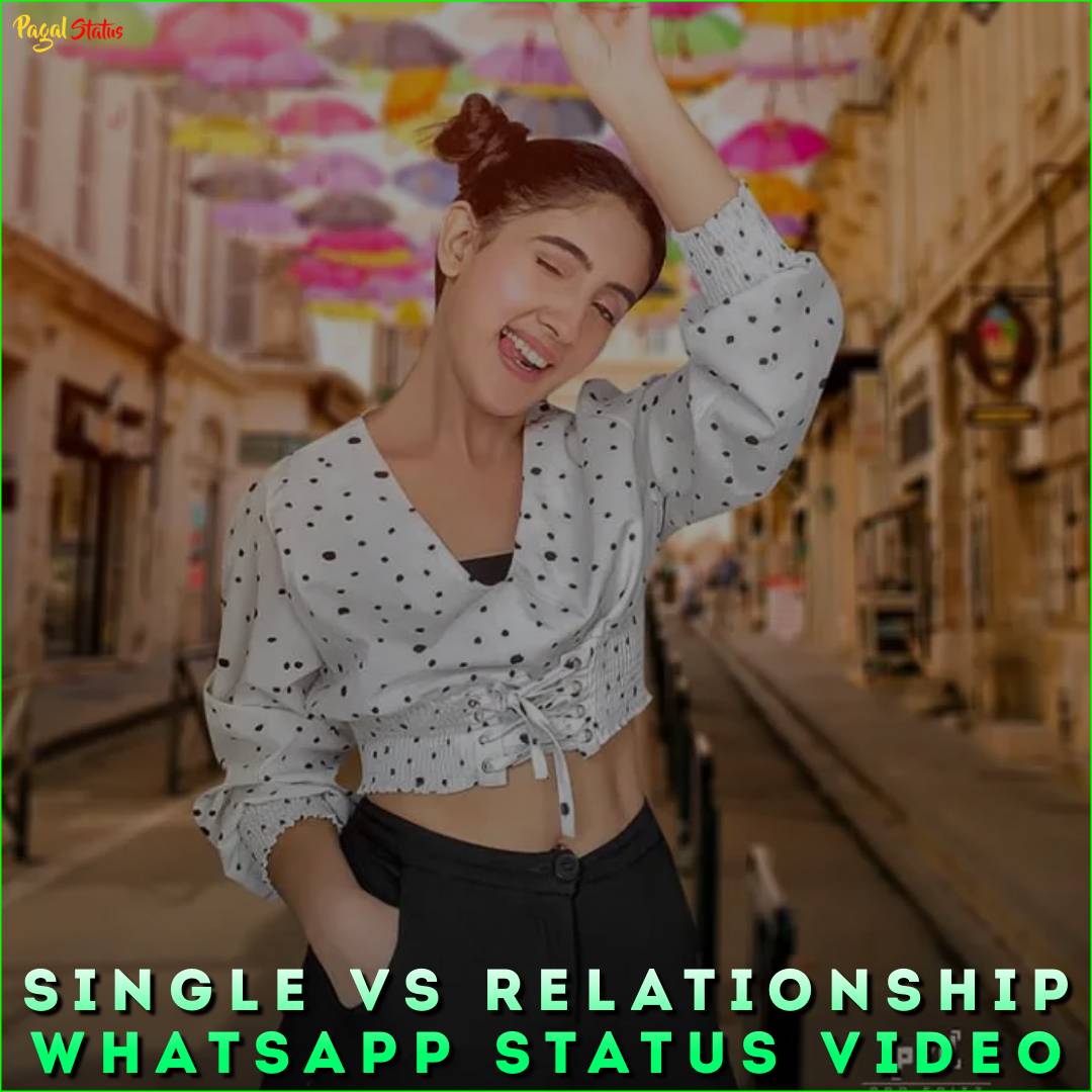 Single Vs Relationship Whatsapp Status Video