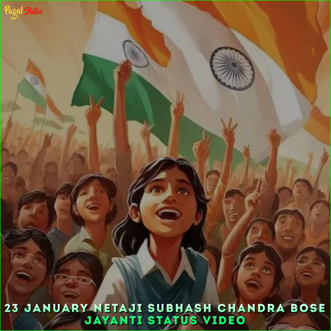 23 January Netaji Subhash Chandra Bose Jayanti Status Video