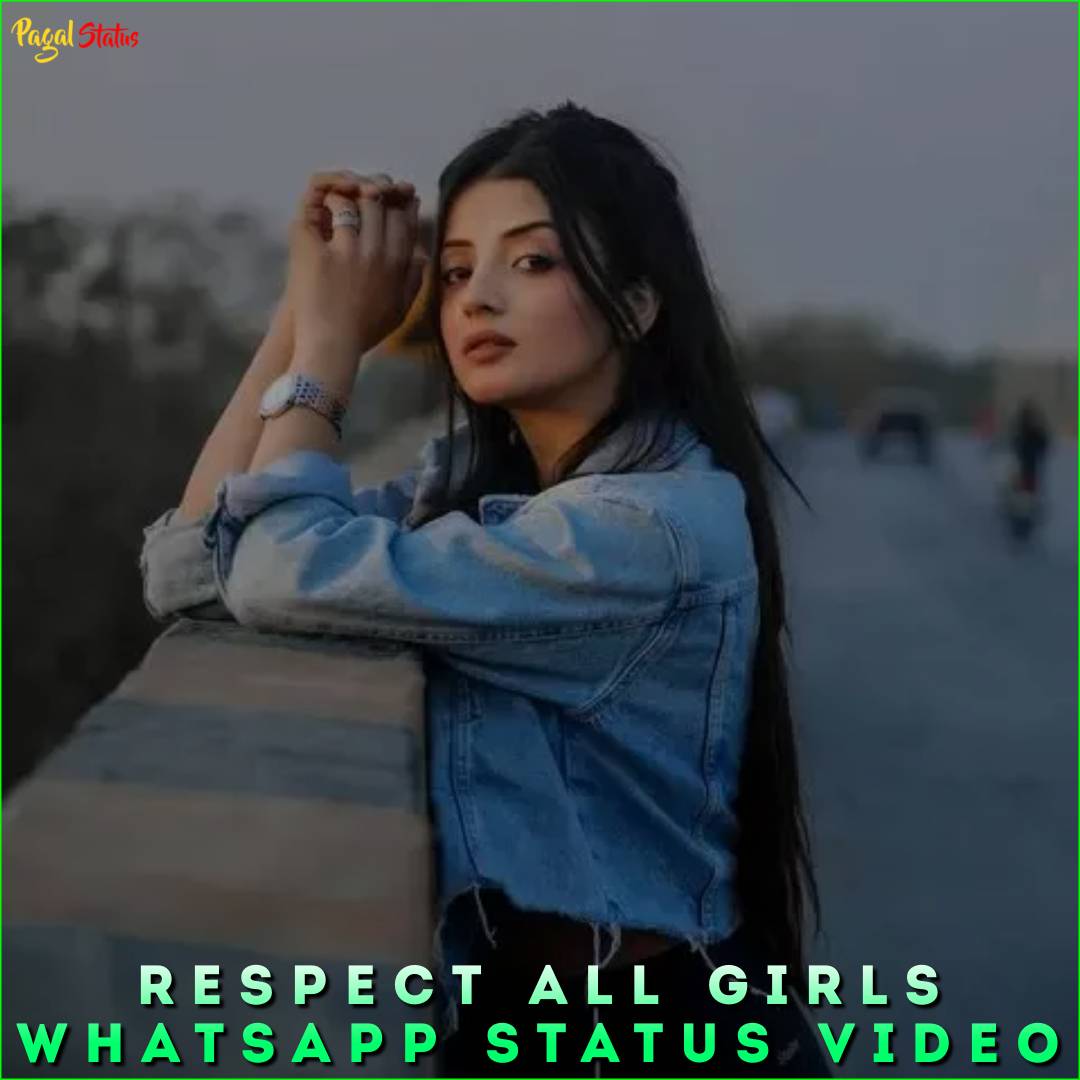 Respect All Girls Whatsapp Status Video