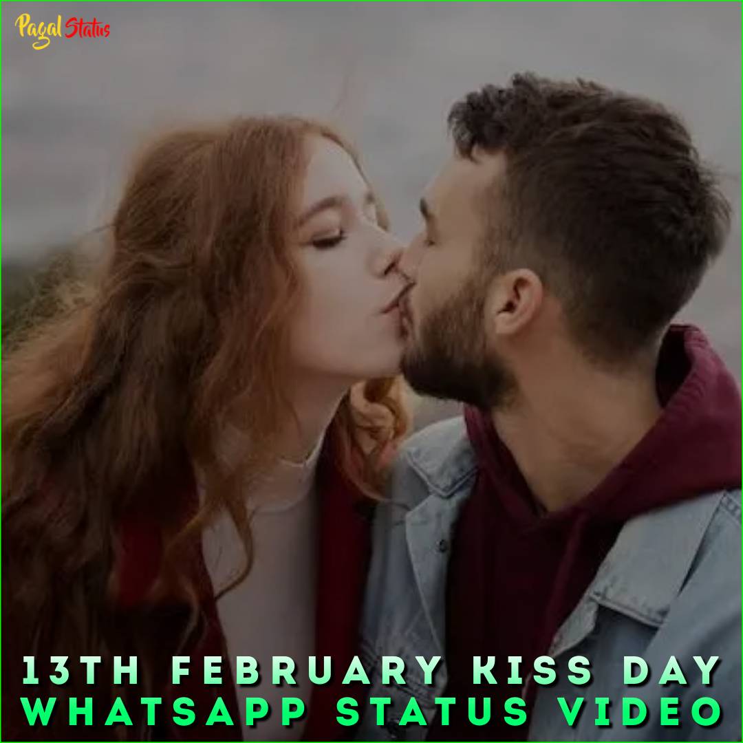 13th February Kiss Day Whatsapp Status Video