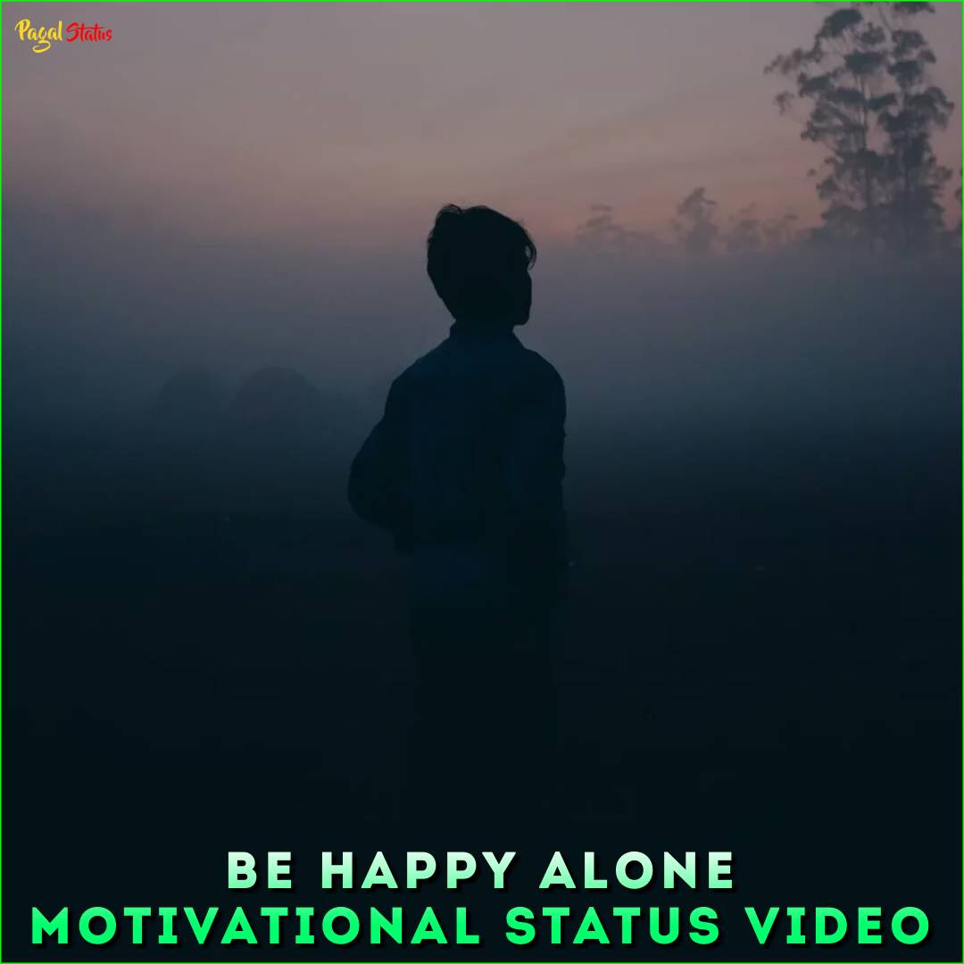 Be Happy Alone Motivational Status Video
