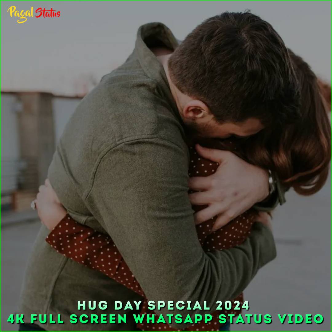 Hug Day Special 2024 4K Full Screen Whatsapp Status Video