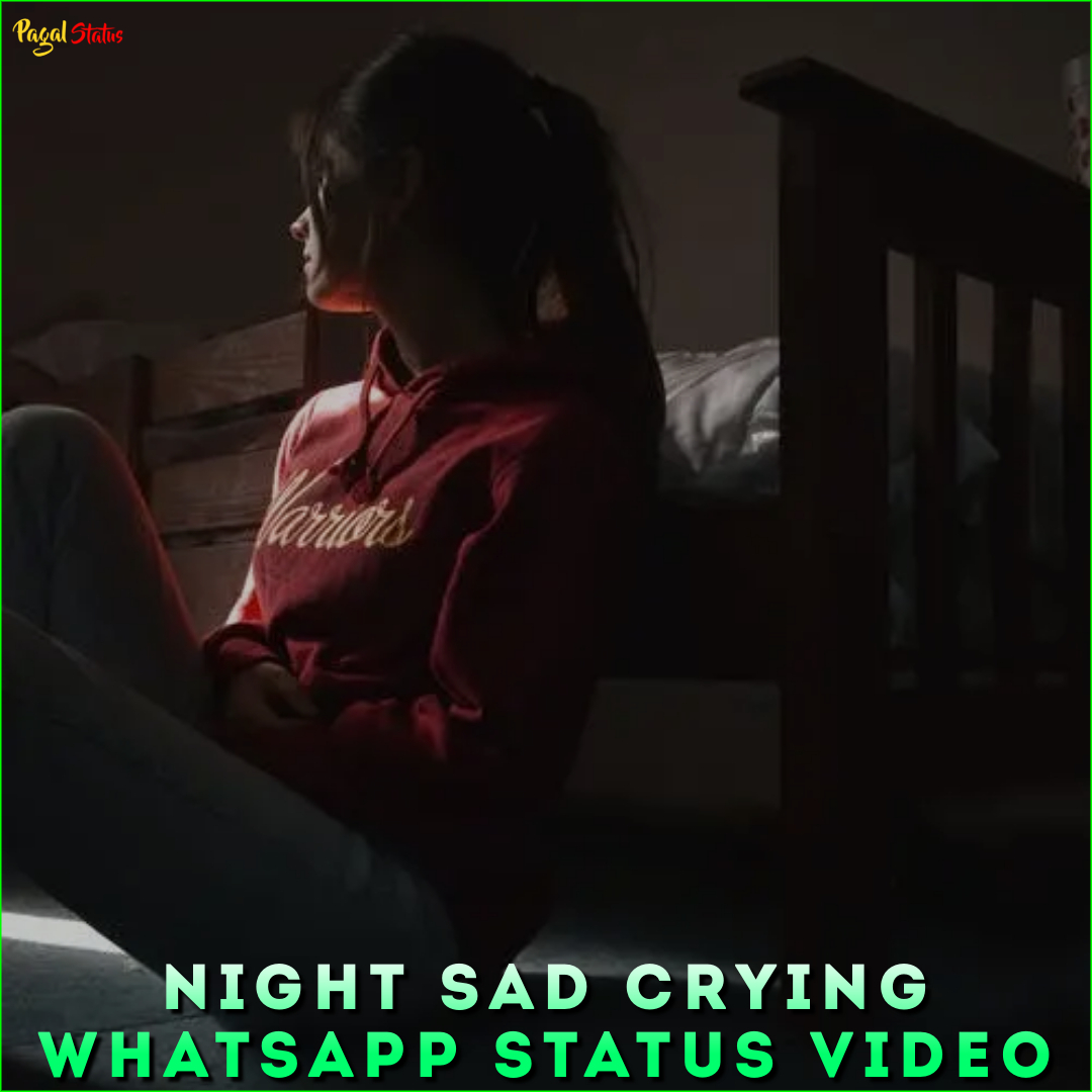 Night Sad Crying Whatsapp Status Video