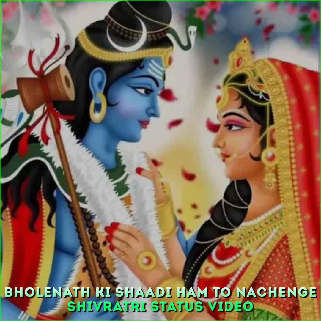 Bholenath Ki Shaadi Ham To Nachenge Shivratri Status Video