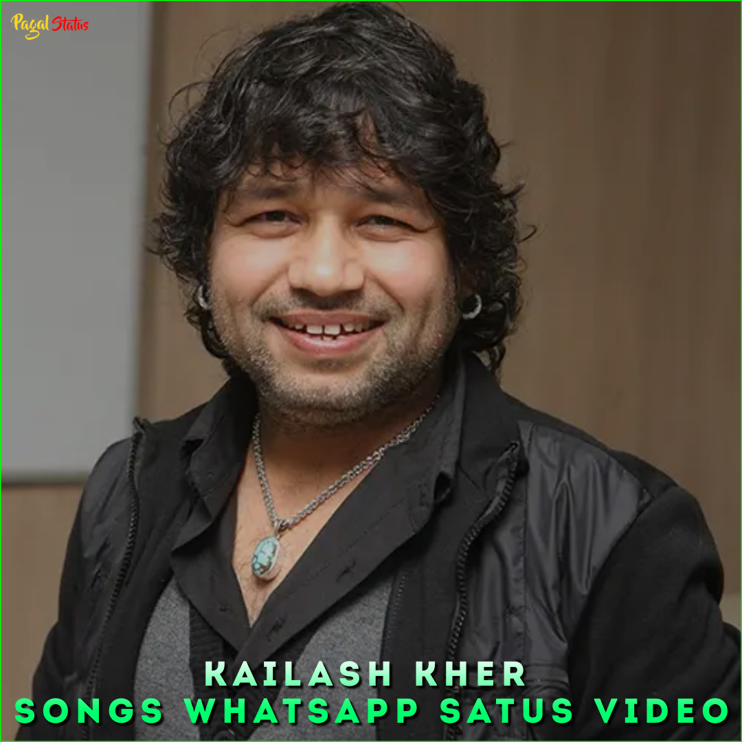 Kailash Kher Songs Whatsapp Satus Video