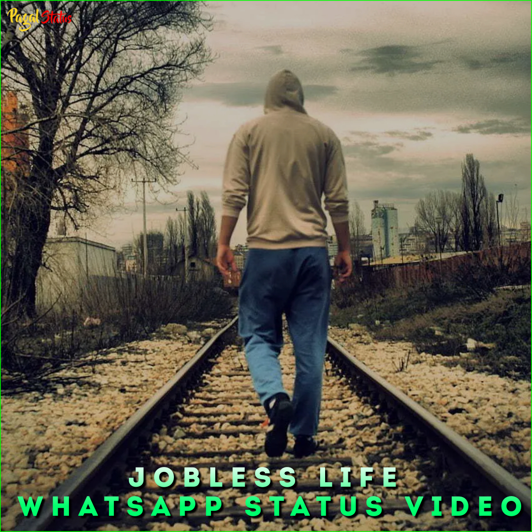 Jobless Life Whatsapp Status Video