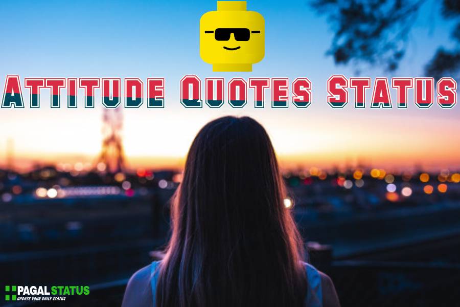 Best Attitude Status Hindi & English Attitude Status For WhatsApp, Best Attitude Quote Status Hindi, Best Attitude Quote Status in English